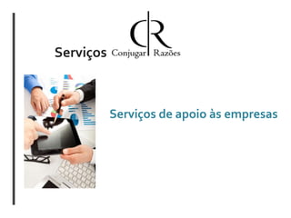 Serviços

Serviços de apoio às empresas

 