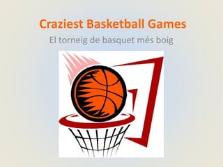Craziest Basketball Games
El torneig de basquet més boig
 