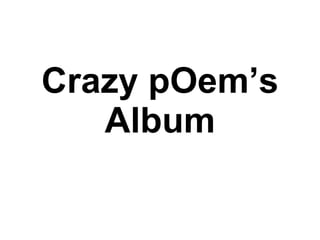 Crazy pOem’s Album 