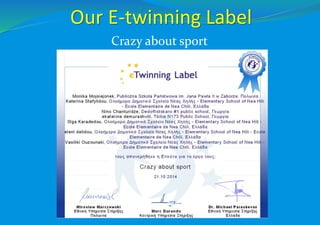 Our E-twinning Label
Crazy about sport
 