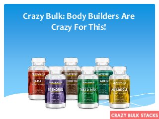 Crazy Bulk: Body Builders Are
Crazy For This!
 