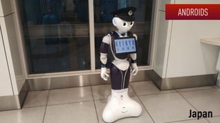 ANDROIDS
Japan
 