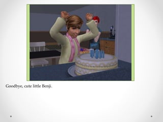 Goodbye, cute little Benji.
 