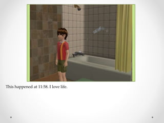 This happened at 11:58. I love life.
 