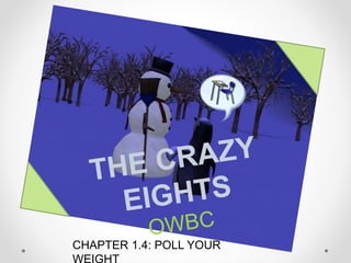 CHAPTER 1.4: POLL YOUR
 