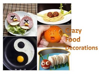 Crazy Food Decorations