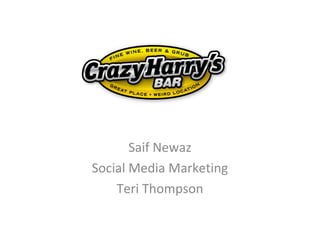 Saif Newaz
Social Media Marketing
    Teri Thompson
 