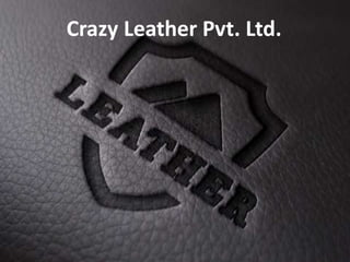 Crazy Leather Pvt. Ltd.
 