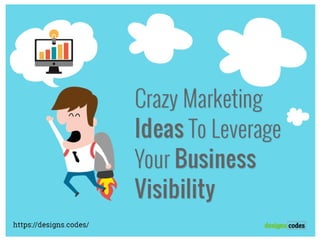 Crazy Marketing Ideas To Leverage Your Business Visibility