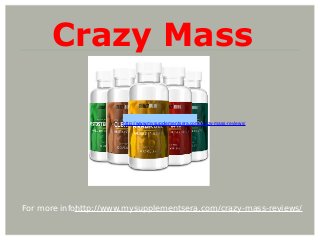 Crazy Mass
For more info:
http://www.mysupplementsera.com/crazy­mass­reviews/
http://www.mysupplementsera.com/crazy-mass-reviews/
 