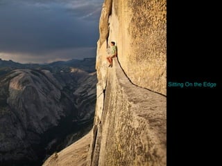  Sitting On the Edge 
 