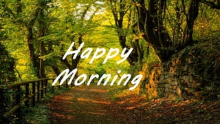 Happy
Morning
 