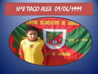 Nº8 TIAGO ALEX  09/06/1999