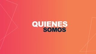 QUIENES
SOMOS
 