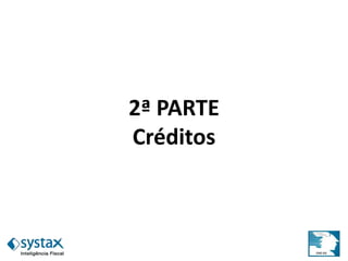 2ª PARTE
Créditos
 