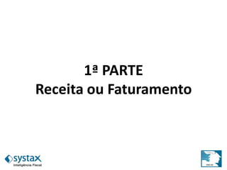 1ª PARTE
Receita ou Faturamento
 