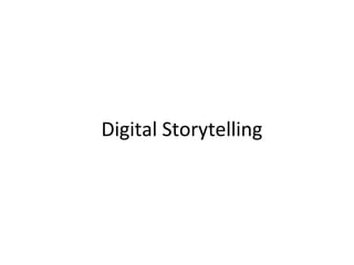 Digital Storytelling
 