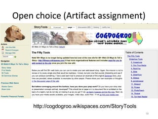 Open choice (Artifact assignment)




     http://cogdogroo.wikispaces.com/StoryTools
                                                  18
 