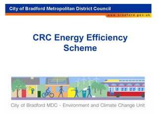 CRC Energy Efficiency
Scheme
 