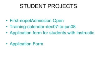 STUDENT PROJECTS   First- nopefAdmission  Open   Training-calendar-dec07-to-jun08   Application form for students with instructions   Application Form   