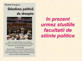 In prezent urmez studiile facultatii de stiinte politice 
