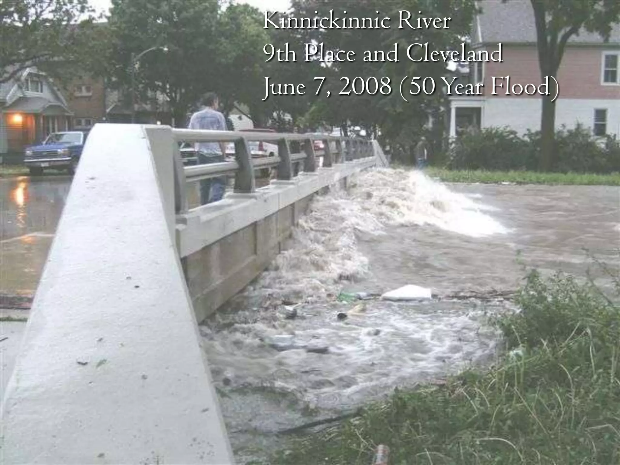 Kinnickinnic River
9th Place and Cleveland
June 7, 2008 (50 Year Flood)
 