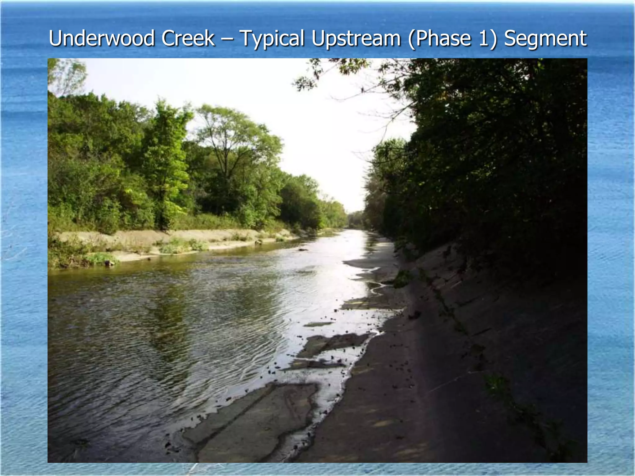 Underwood Creek – Typical Upstream (Phase 1) Segment
 