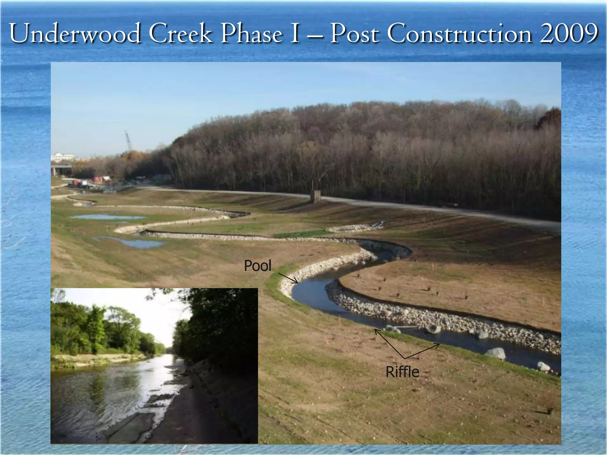 Underwood Creek Phase I – Post Construction 2009




                   Pool




                              Riffle
 