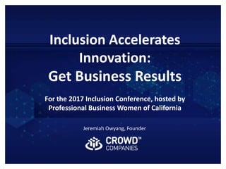 Inclusion Accelerates Innovation:  Get Business Results