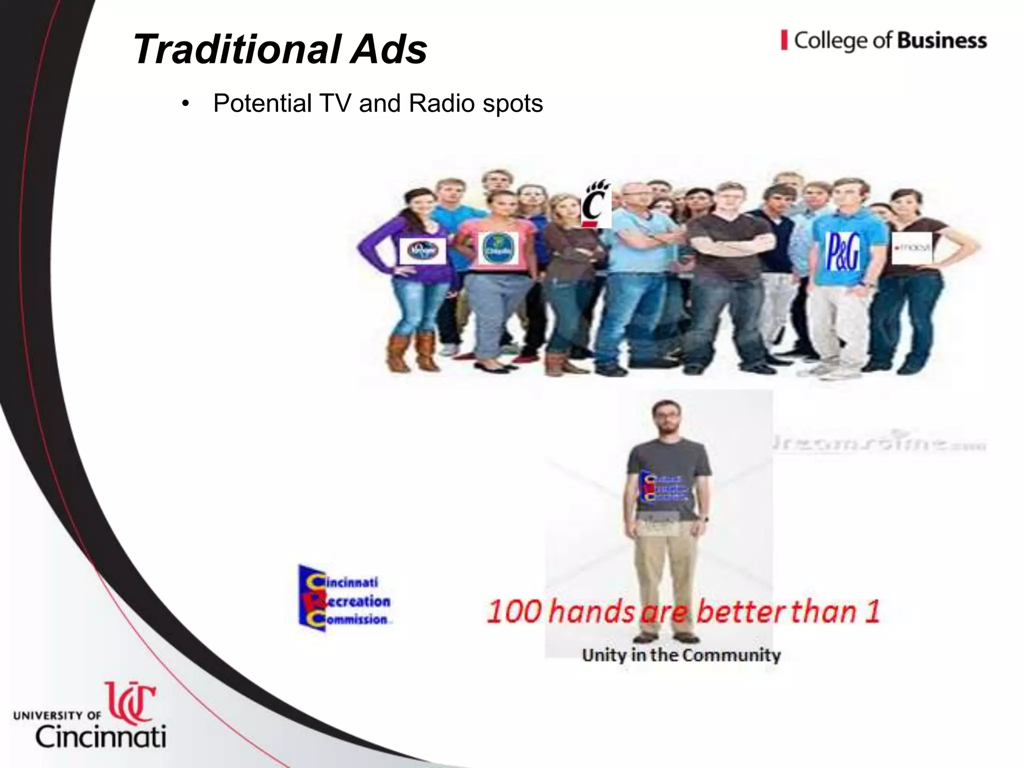 Traditional Ads
  • Potential TV and Radio spots
 