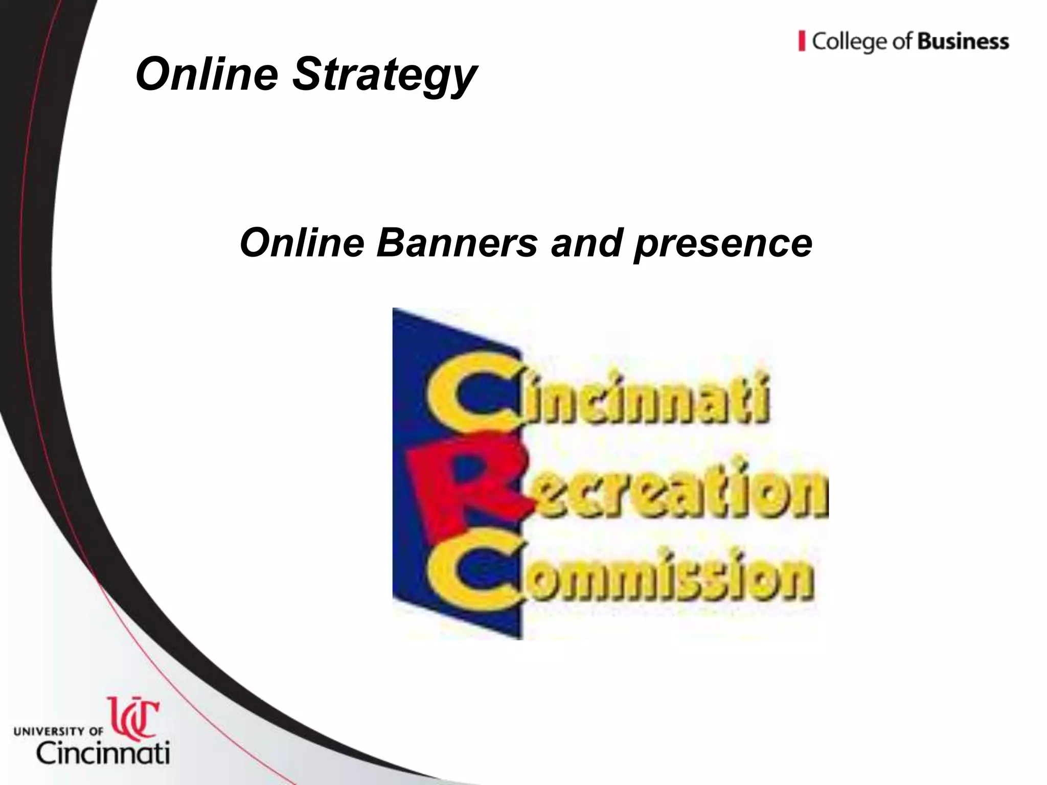Online Strategy


    Online Banners and presence
 