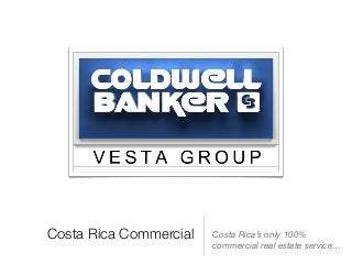 Costa Rica Commercial Costa Rica’s only 100%
commercial real estate service…
 
