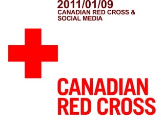 Canadian Red Cross &Social Media 2011/01/09 