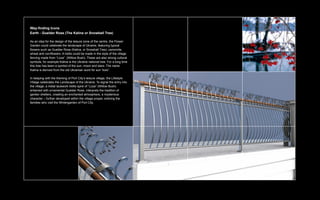 Way-finding Icons
Earth - Guelder Rose (The Kalina or Snowball Tree)

As an idea for the design of the leisure zone of the centre, the Flower
Garden could celebrate the landscape of Ukraine, featuring typical
flowers such as Guelder Rose (Kalina, or Snowball Tree), camomile,
wheat and cornflowers. A trellis could be made in the style of the village
fencing made from “Loza” (Willow Bush). These are also strong cultural
symbols, for example Kalina is the Ukraine national tree. For a long time
this tree has been a symbol of the sun, moon and stars. The name
Kalina is derived from the old Ukrainian word for sun “kolo”.

In keeping with the theming of Port City’s leisure village, the Lifestyle
Village celebrates the Landscape of the Ukraine. To signal the entry into
the village, a metal lacework trellis spire of “Loza” (Willow Bush)
entwined with ornamental Guelder Rose, interprets the tradition of
garden shelters, creating an enchanted atmosphere, a mysterious
character – further developed within the village proper, enticing the
families who visit the Wintergarden of Port City.
 