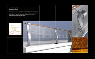 Land Hall Inspiration
Balustrade Design

Balustrade post at the Land hall are are formed from stainless steel and
wooden hand railling. The Land element such as ‘Mallows’ one of the
nature object for Ukrainian hatched on the glass panel to create a
modern & contemporary land hall interior.
 