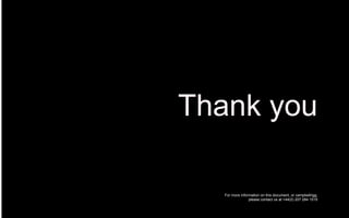 Thank you

   For more information on this document, or campbellrigg,
                 please contact us at +44(0) 207 284 1515
 