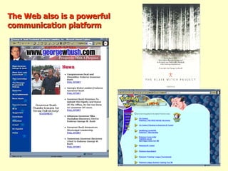 The Web also is a powerful communication platform 