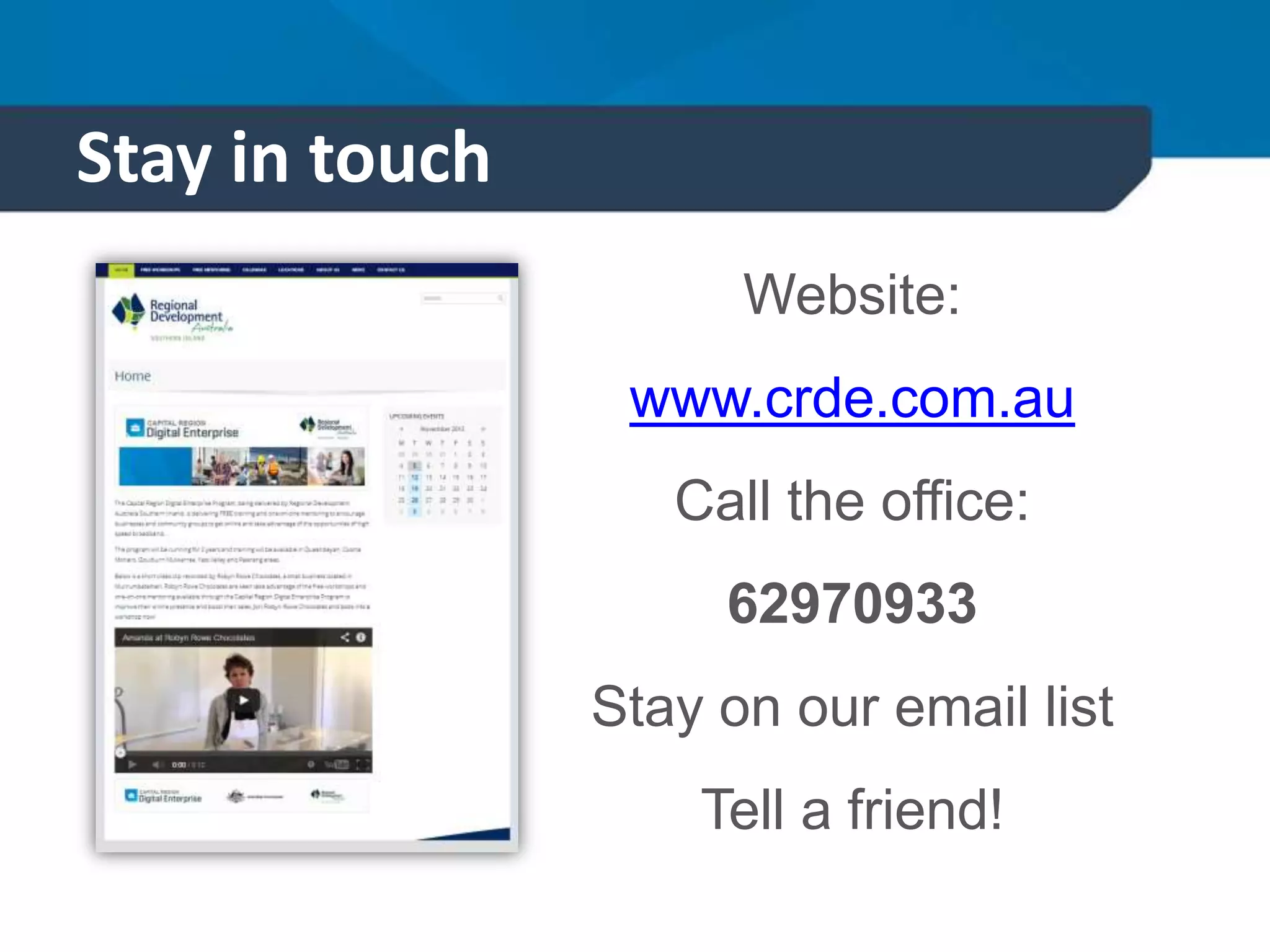 Stay in touch
Website:
www.crde.com.au
Call the office:
62970933
Stay on our email list
Tell a friend!
 