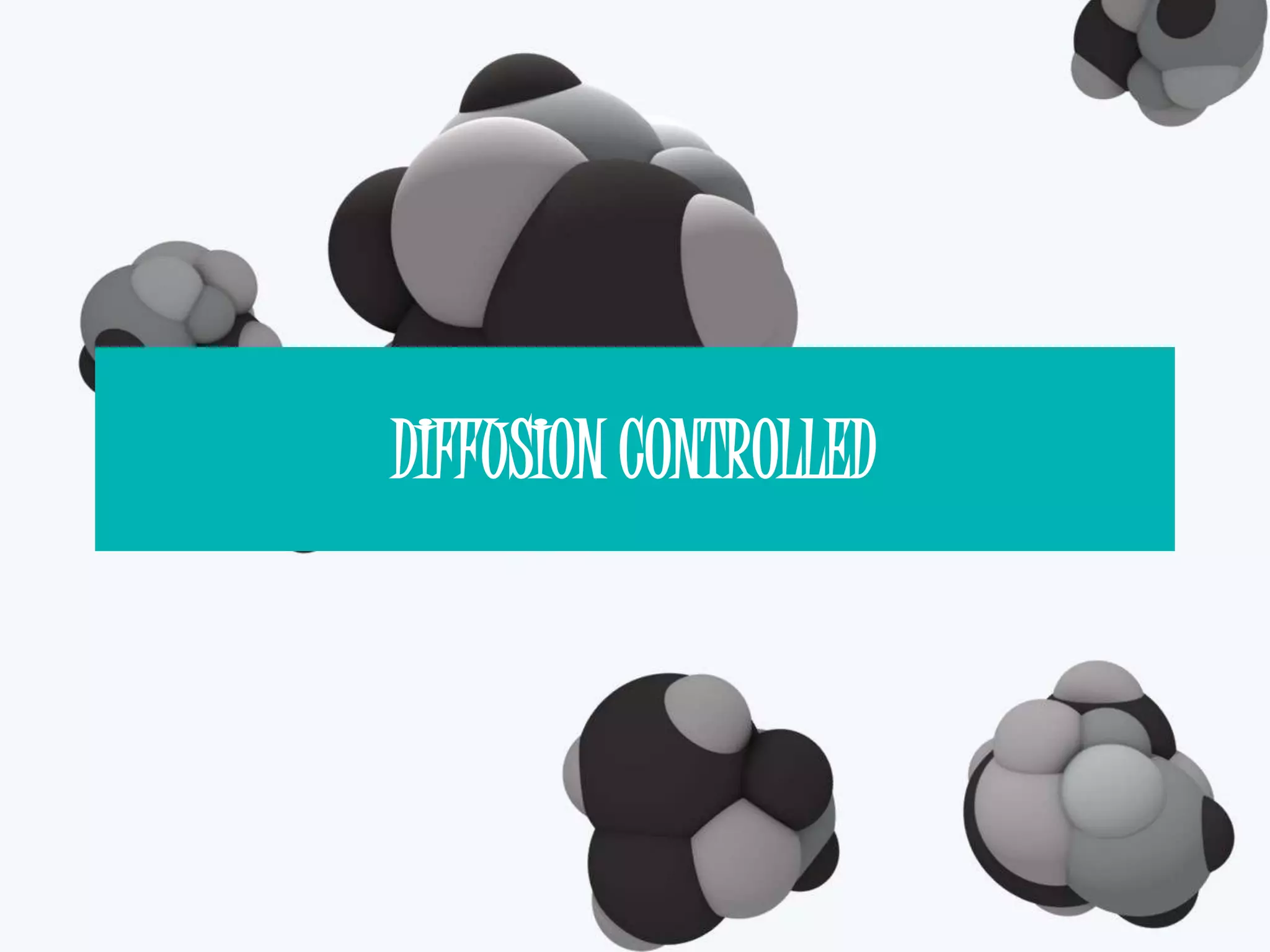 DIFFUSION CONTROLLED 
 