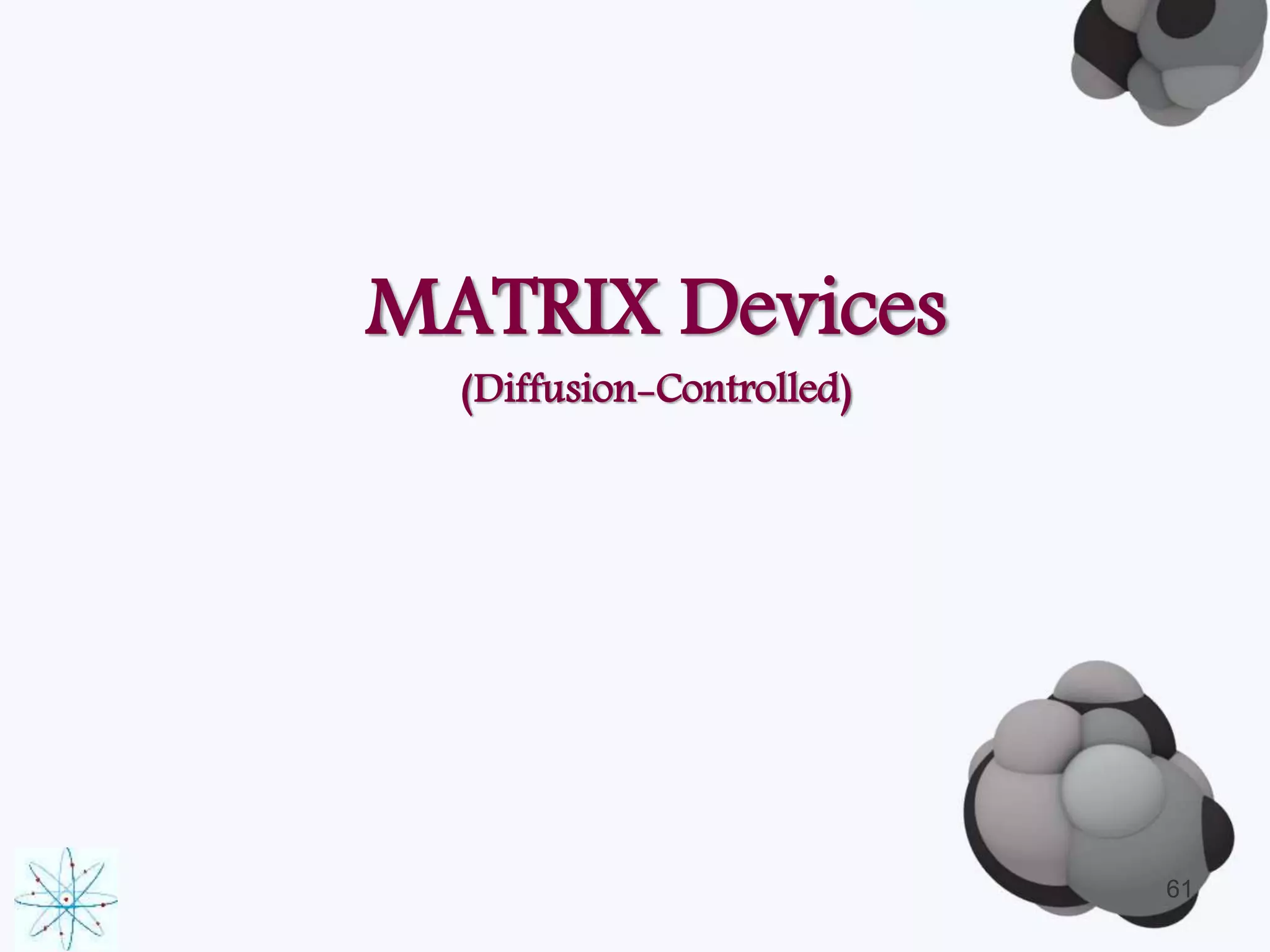 MATRIX Devices 
(Diffusion-Controlled) 
61 
 