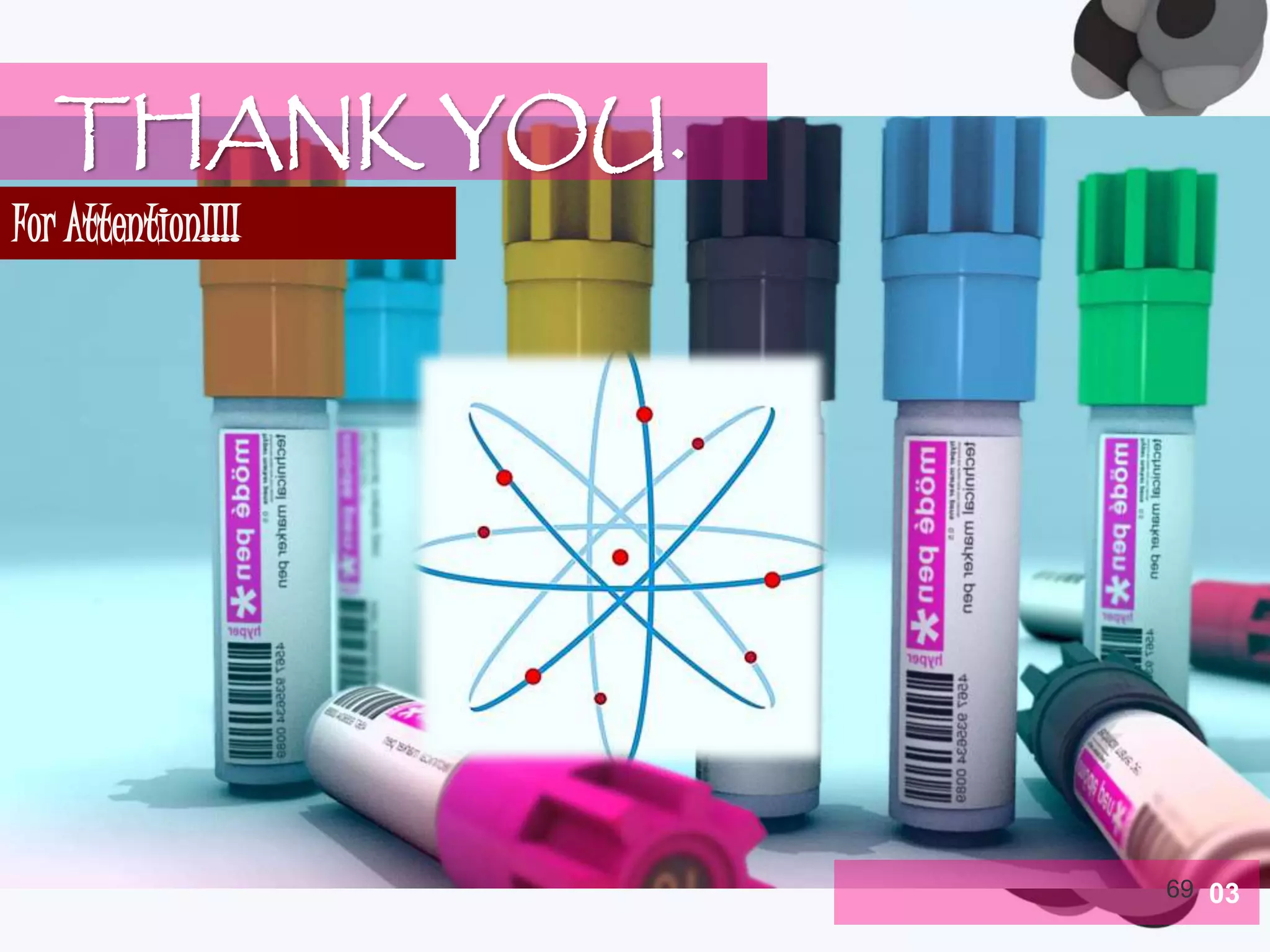 03 
THANK YOU. 
69 
For Attention!!!! 
