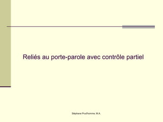 Stéphane Prud'homme, M.A.
Reliés au porte-parole avec contrôle partiel
 