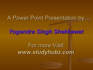 A Power Point Presentation byA Power Point Presentation by
Yogendra Singh ShekhawatYogendra Singh Shekhawat
For more VisitFor more Visit
www.studyhubz.comwww.studyhubz.com
 