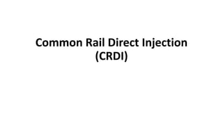 Common Rail Direct Injection
(CRDI)
 