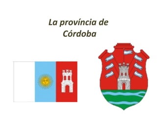 La província de
Córdoba
 
