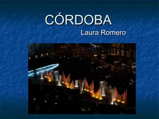 CÓRDOBA

Laura Romero

 