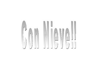 Con Nieve!! 