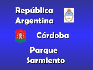 República  Argentina Córdoba Parque  Sarmiento  