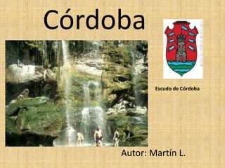 Córdoba

             Escudo de Córdoba




     Autor: Martín L.
 