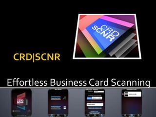 CRD|SCNR Effortless Business Card Scanning 